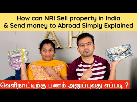 How Can NRI Sell Property In India U0026 Send Money To Abroad | வெளிநாட்டிற்கு பணம் அனுப்புவது எப்படி?
