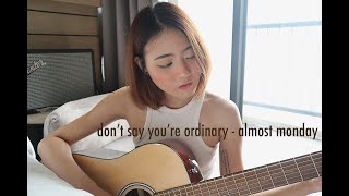 Download lagu don't say you're ordinary - almost Monday (cover by Kaooat)
