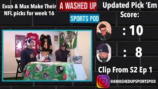 EVAN & MAX MAKE THEIR WEEK 16 NFL PICKS - CLIP
