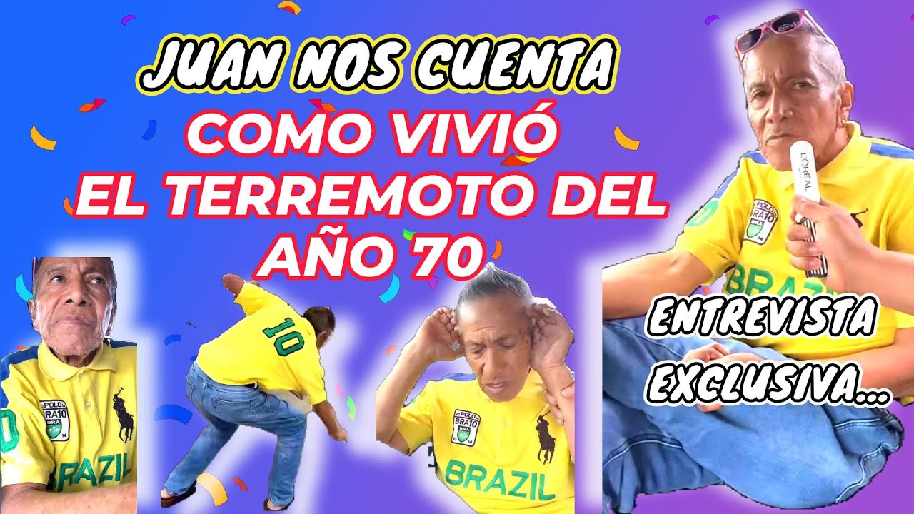 JUAN NOS CUENTA CÓMO VIVIÓ EL TERREMOTO DEL AÑO 70😮JUAN QUIERE ACABAR CON LA HUMANIDAD DICE...🤣🤣🤣