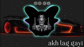 🥇 AKH LAG GAYI SONG SLOWED REVERB  AND  BASS BOOSTER  SONG PUNJABI SONGS
