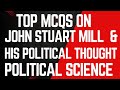 LEC. NO. 98. TOP MCQs on J.S. MILL &amp; HIS POLITICAL THOUGHT//Political Science