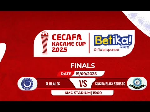 Al HILAL SC Vs SINGIDA BLACK STARS I FINALS 2025 CECAFA Kagame Cup 2025