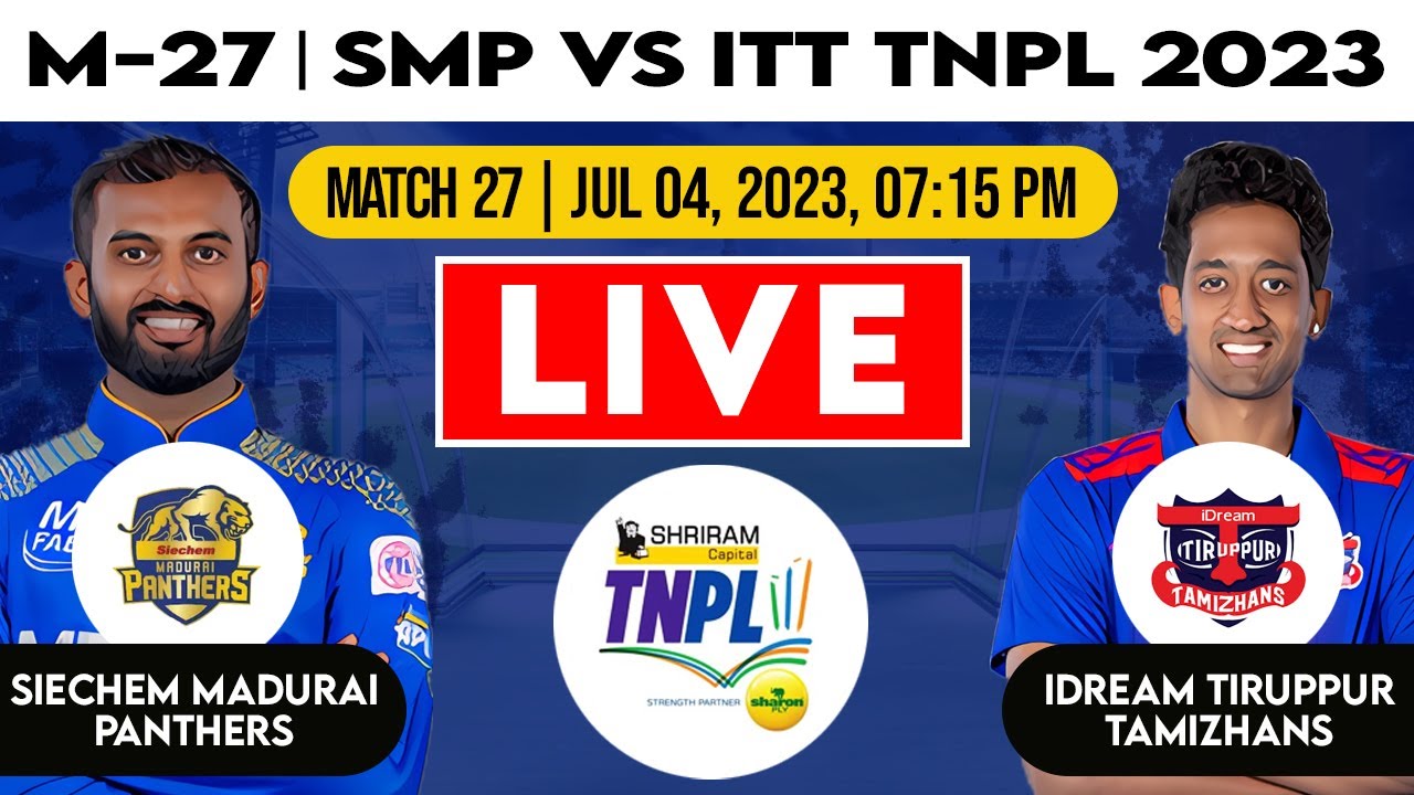 🔴 TNPL 2023 : SMP vs ITT Live Match Today | TNPL 2023 Match Prediction | SMP vs ITT Dream Team