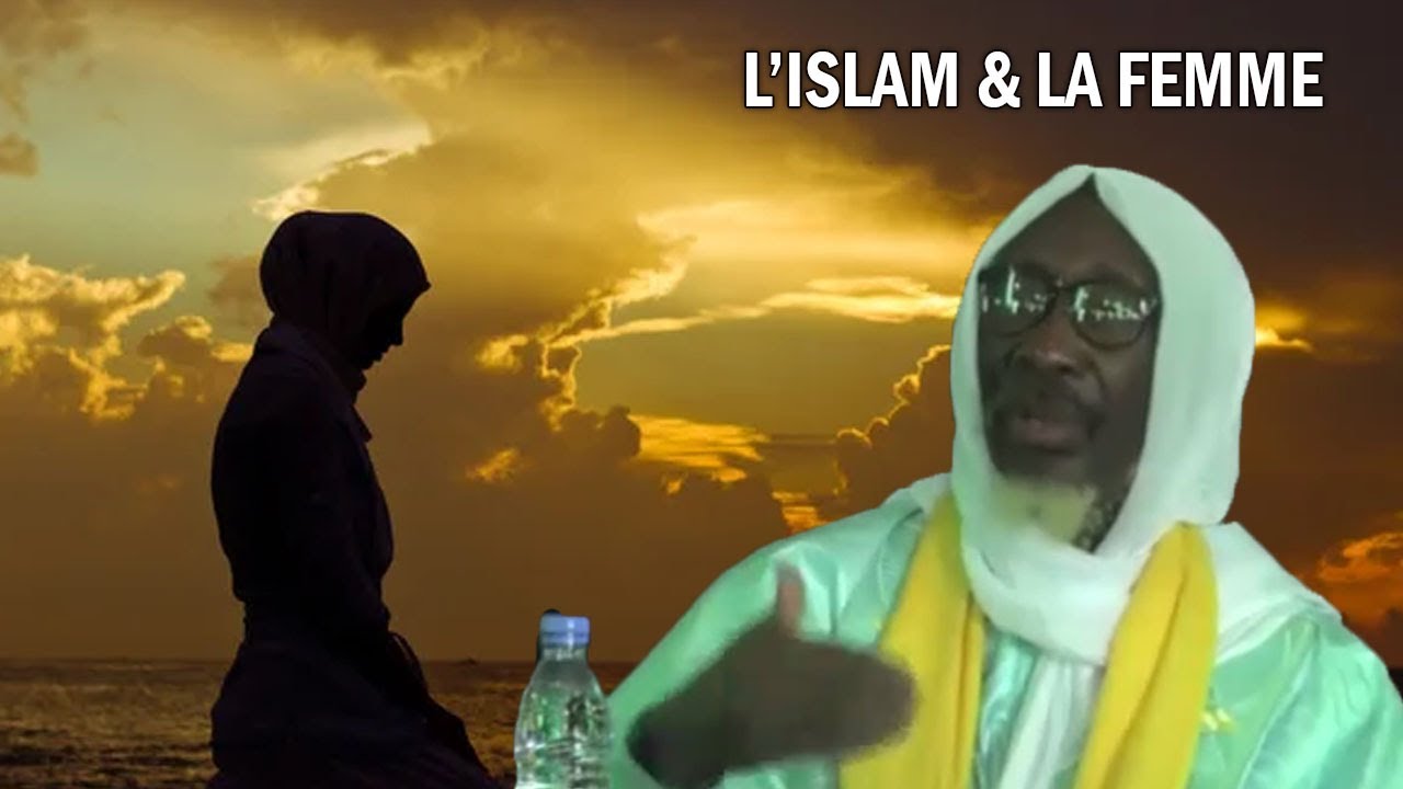 🔴L'islam & la Femme par Cheikh Samba Diallo