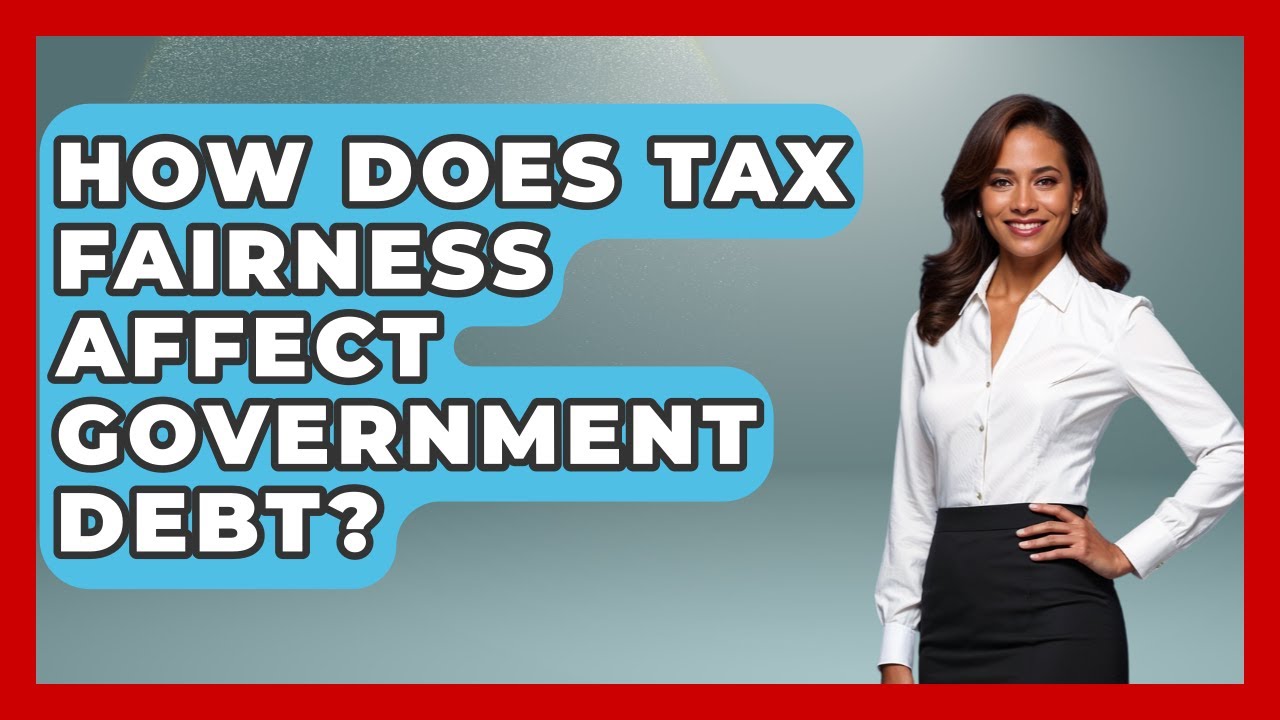 How Does Tax Fairness Affect Government Debt? - We Are Liberal