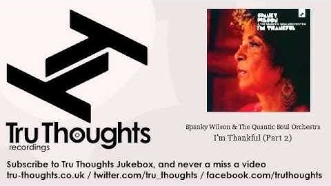 Spanky Wilson & The Quantic Soul Orchestra - I'm Thankful - Part 2
