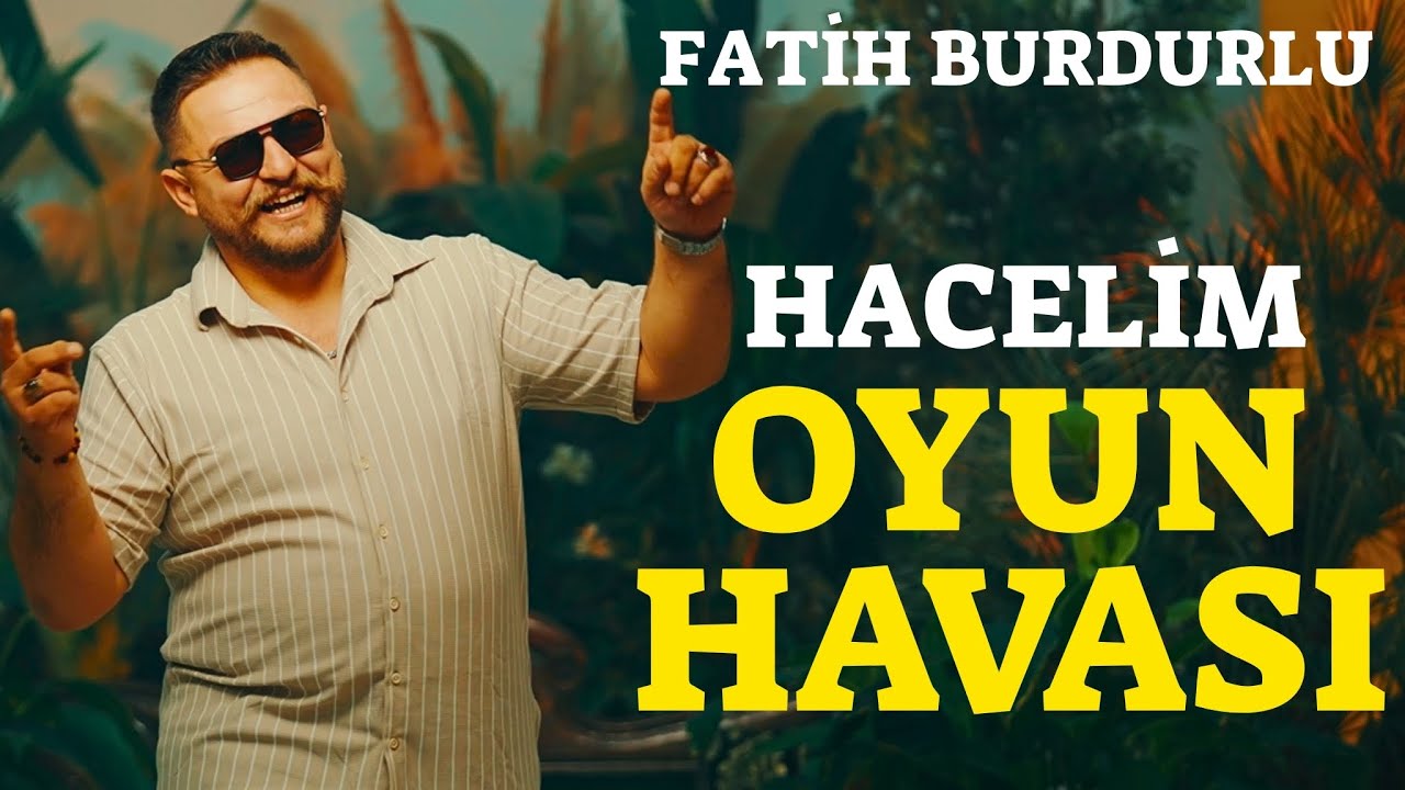 Fatih Burdurlu - Hacelim - Oyun Havası