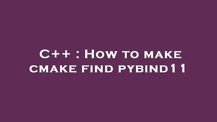 C++ : How to make cmake find pybind11