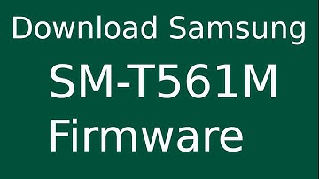 How To Download Samsung Galaxy Tab E SM-T561M Stock Firmware (Flash File) For Update Android Device