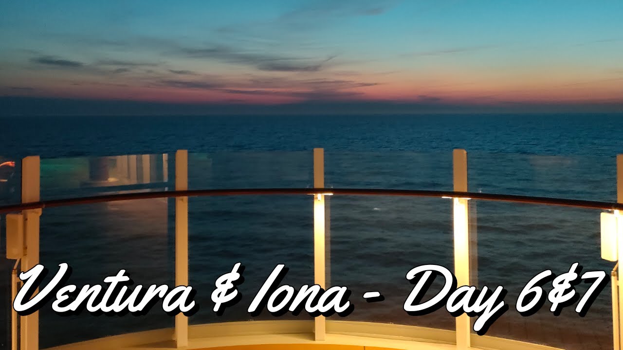 Ventura & Iona - Day 6 & 7 - Back to Back Cruising