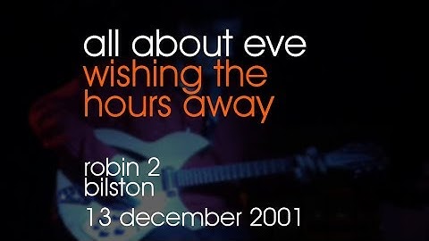 All About Eve - Wishing The Hours Away - 13/12/2001 - Bilston Robin 2