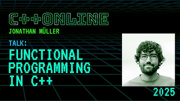 Keynote: Functional Programming in C++ - Jonathan Müller - C++Online 2025
