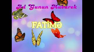 Ad günün mübarək Fatimə / happy birthday Fatimə