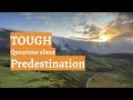 Tough Questions about Predestination