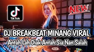 Dj Antah lah Diak Antah Sia Nan Salah‼️Dj Breakbeat Minang terbaru 2023 Full Bass Beton