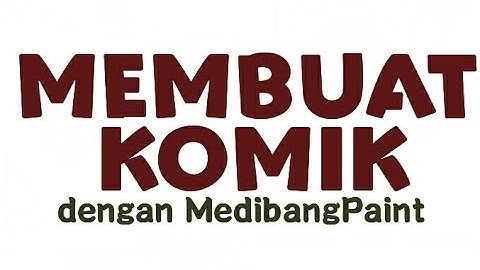 TUTORIAL MEMBUAT KOMIK DENGAN MEDIBANG PAINT