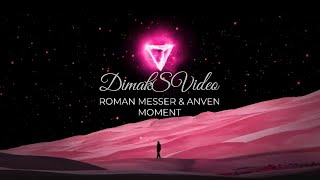 Roman Messer & Anven - Moment (DimakSVideo)