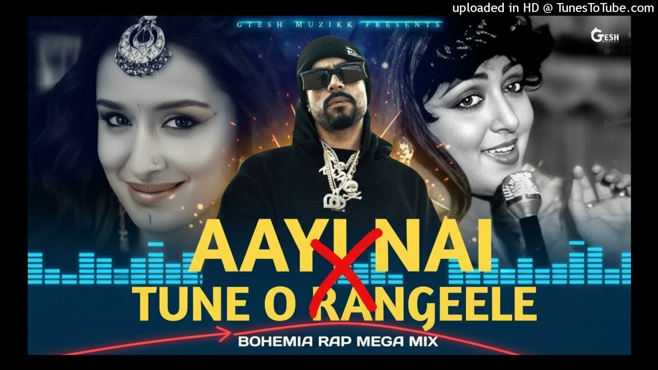 Aayi-Nai-X-Tune-O-Rangeele-Ft-Bohemia-Bohemia-Rap-Megamix-Gt