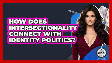 How Does Intersectionality Connect With Identity Politics? - Making Politics Simple