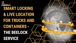 Smart Locking Live Location For Trucks And Containers - The Beelock Service Roambee