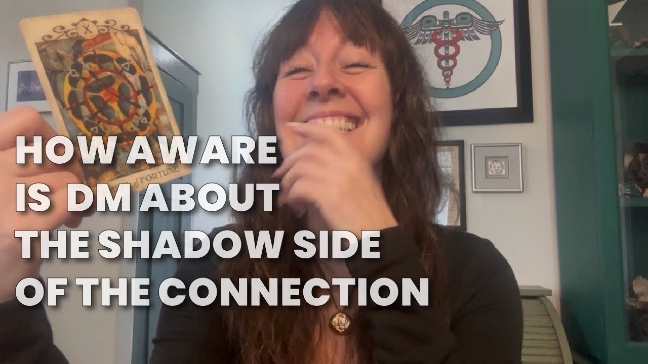 DIVINE MASCULINE -How aware is DM about the shadow side of the connection?