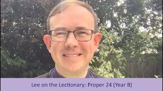 Lee on the Lectionary: Proper 24 (Year B)