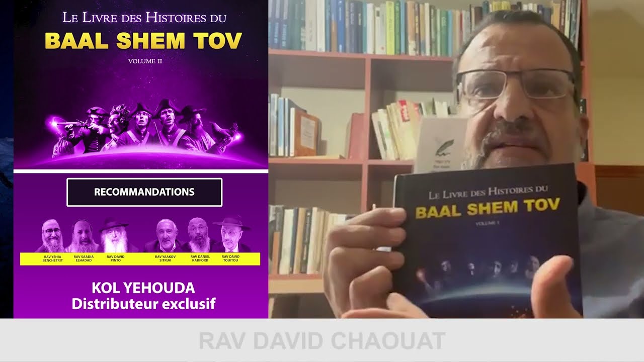 RAV CHAOUAT : "Et ca c'est la révolution de ce livre" - LIVRE DU BAAL SHEM TOV (voir description)