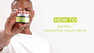 IMAGE SKINCARE | How To Apply BIOME  smoothing cloud cream