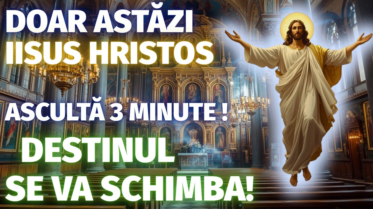 DOAR ASTĂZI — IISUS HRISTOS TE ROAGĂ: DĂ-MI 3 MINUTE! DESTINUL SE VA SCHIMBA PENTRU TOTDEAUNA!