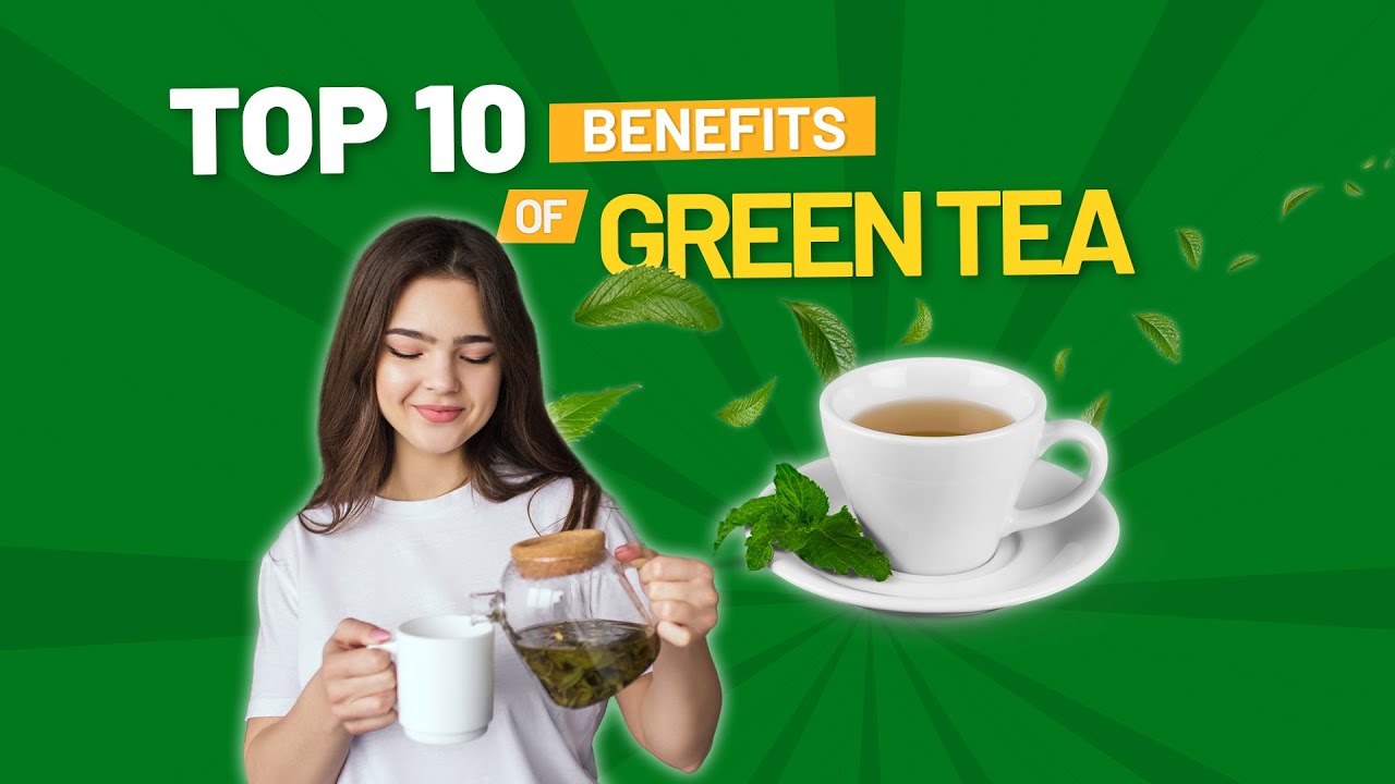 Top 10 benefits of Green Tea - YouTube