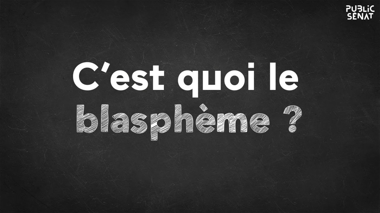 Le blasphème, c'est quoi ?