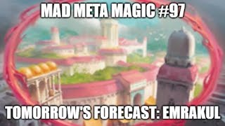 Tomorrow's Forecast: Emrakul \ Mad Meta Magic #97
