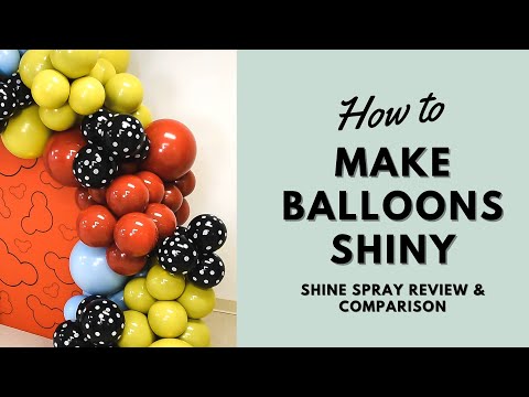 How to Make Balloons Shiny  Shine Spray Review and Comparison 