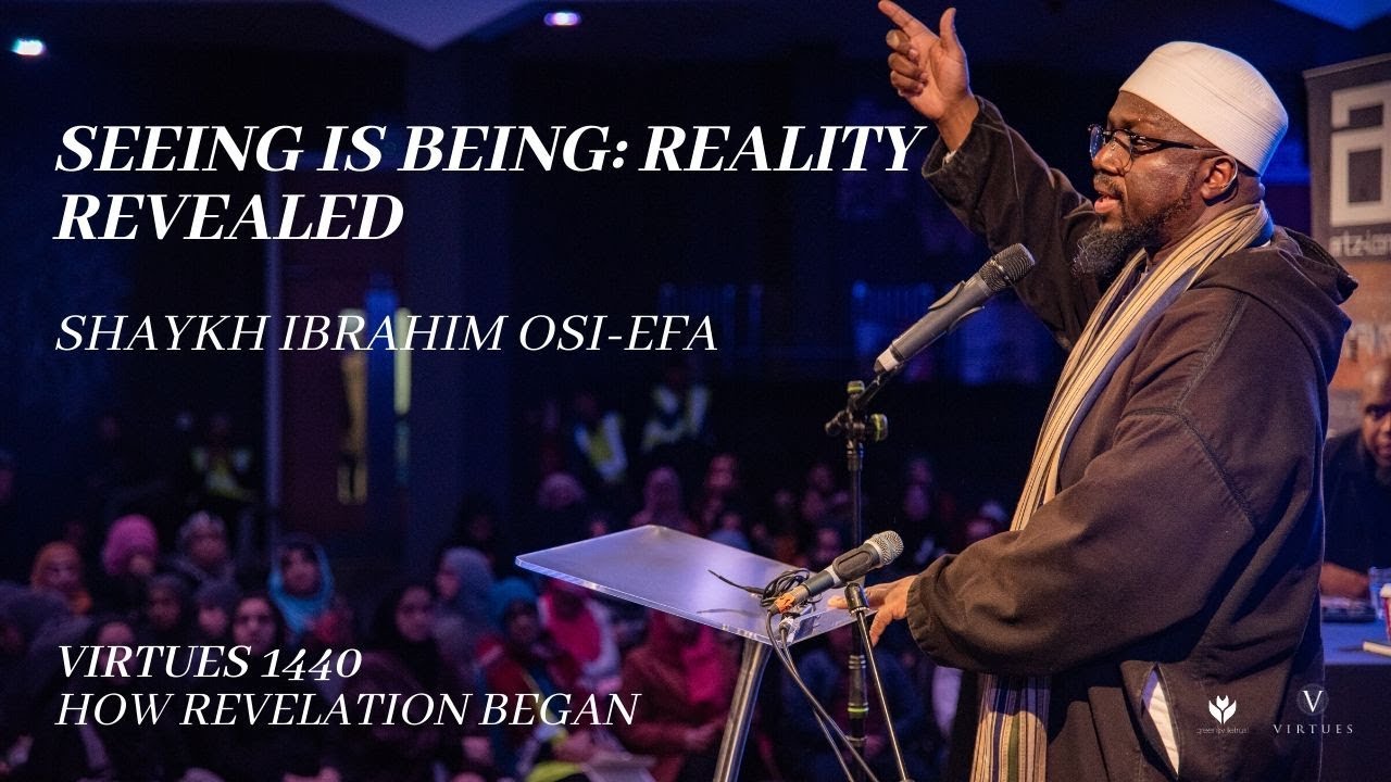 Seeing is Being: Reality Revealed - Shaykh Ibrahim Osi-Effa (Full Talk)