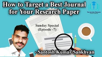 How to target a Best journal for your Research Paper | Sunday Special(Ep-7) | Santosh Kumar Sankhyan