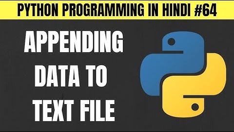 Python Appending Data to Text File in Hindi - Tutorial #64