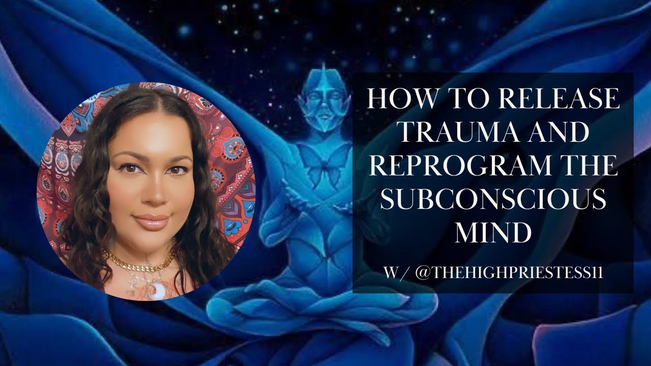 How To Release Trauma & Reprogram Your Subconscious Mind - YouTube
