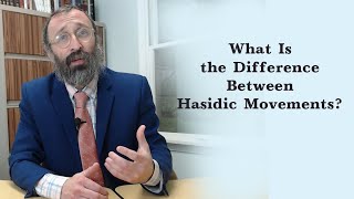 What Is the Difference Between Hasidic Movements?