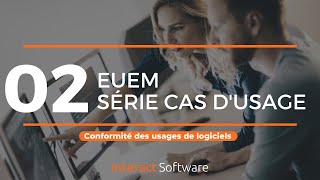 Épisode 2 Euem Série Cas Dusage Conformité Des Usages De Logiciels