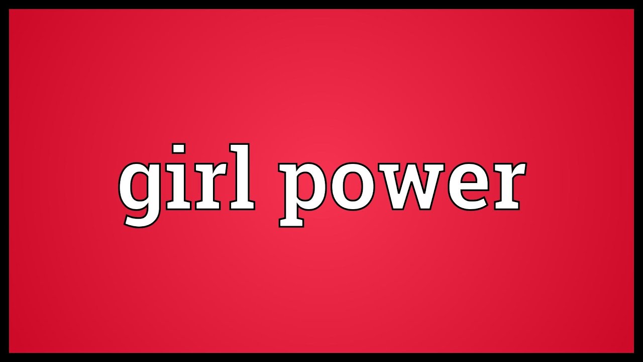 Girl power Meaning YouTube