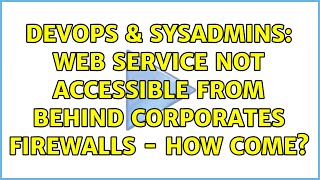 DevOps & SysAdmins: Web service not accessible from behind corporates firewalls - how come? Net Worth