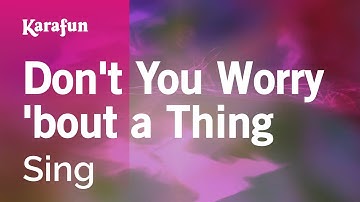 Download Don T You Worry Bout A Thing Mp3 Or Mp4 Free