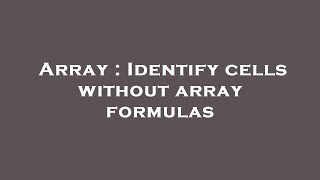 Celebrity Array : Identify cells without array formulas Wealth