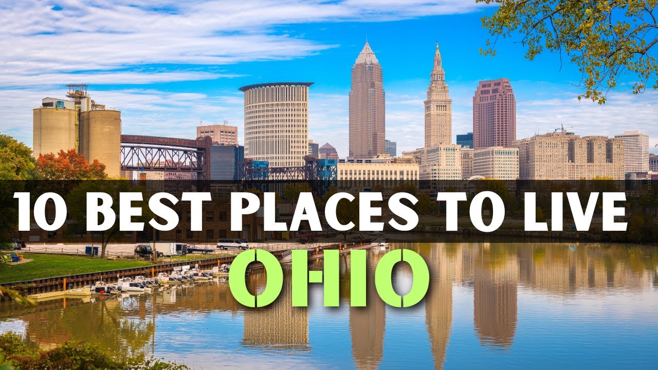 Moving to Ohio - 10 Best Places to Live in Ohio in 2025