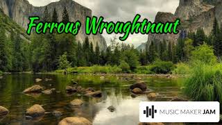 Ferrous Wroughtnaut (Document Ost)