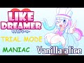 Like Dreamer ⇀ Trial ⇀ Maniac ⇀ Vanilla Alice