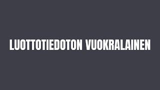 Luottotiedoton Vuokralainen Luottotiedot, Vuokraaminen, Vuokranantaja