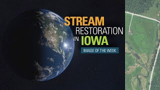Image of the Week — Stream Restoration in Iowa
