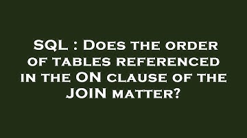 SQL : Does the order of tables referenced in the ON clause of the JOIN matter?